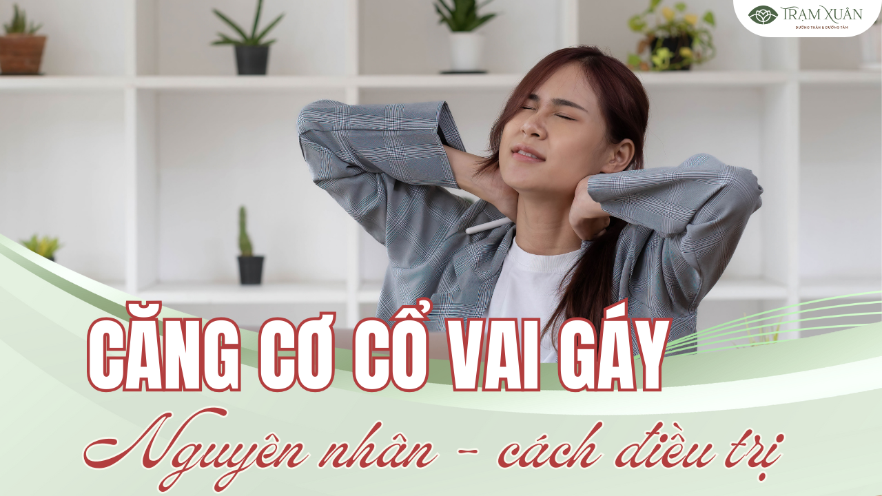 Căng cơ cổ vai gáy: Nguyên nhân & cách điều trị hiệu quả